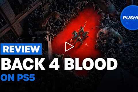 Back 4 Blood PS5 Review: Raising a Co-Op Classic from the Dead