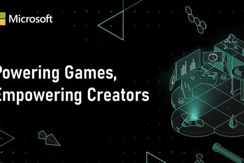 How Microsoft is Empowering Game Creators in Everything We Do