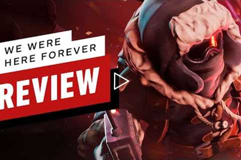 We Were Here Forever Review