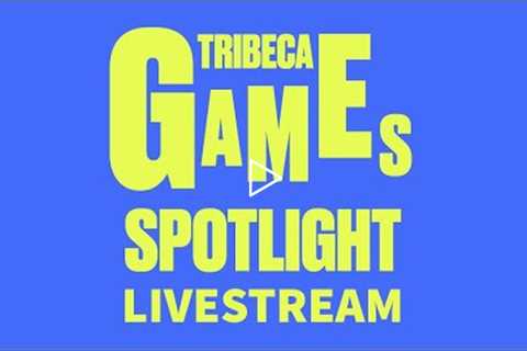 Tribeca Games Spotlight Livestream 2022
