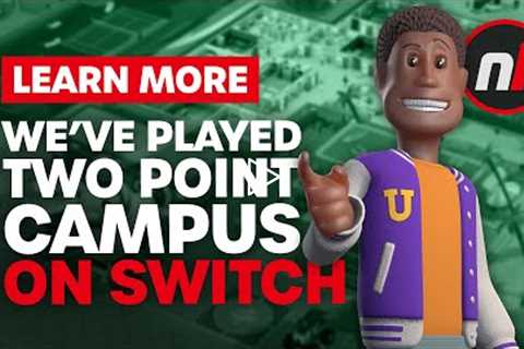 We've Played Two Point Campus on Switch - Is It Any Good?