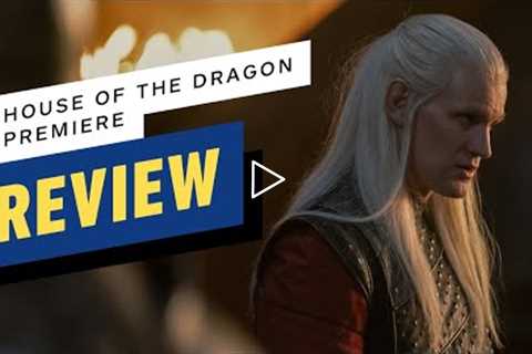 House of the Dragon: Series Premiere Review