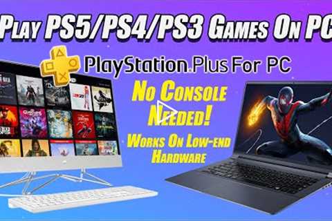 You Can Now Play PS5/PS4/PS3 On PC! No Console Required! PS Plus For PC Hands-On