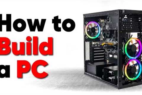 How to build a PC, the last guide you'll ever need!