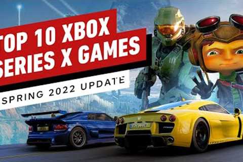 Top 10 Xbox Series X Games - Spring 2022 Update