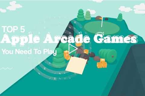 Top 5 Apple Arcade Games That You Need To Play in 2022