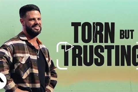 Torn But Trusting | Pastor Steven Furtick | Elevation Church