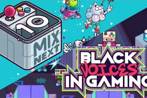 Mix Next Showcase & Black Voices in Gaming