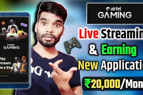 Airtel Gaming New Live Streaming & Earning Application ! airtel gaming live stream earn money..