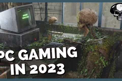 The State Of PC Gaming In 2023