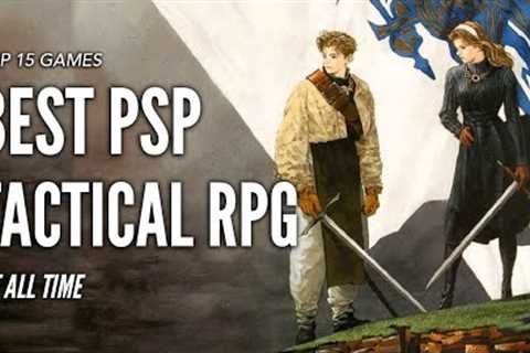 Top 15 Best PSP Tactical RPG Games of All Time That You Should Play!