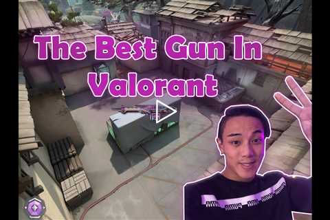 The Best Gun in Valorant