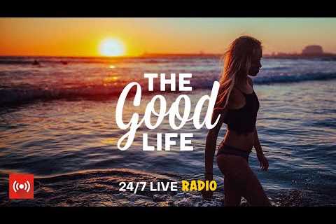 The Good Life Radio • 24/7 Live Radio | Best Relax House, Chillout, Study, Running, Gym, Happy Music