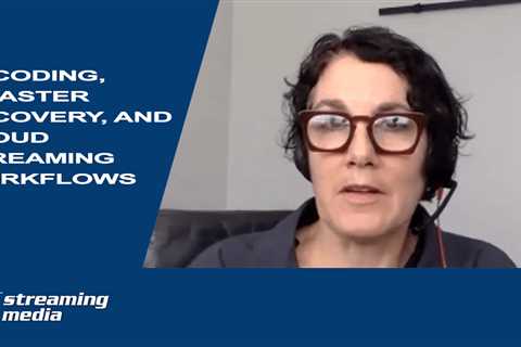 Cloud Streaming Workflows for Encoding and Disaster Recovery