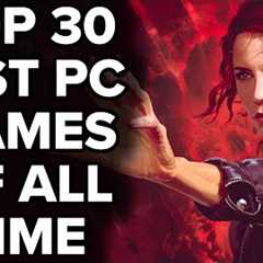 Top 30 BEST PC GAMES OF ALL TIME - 2023 Edition