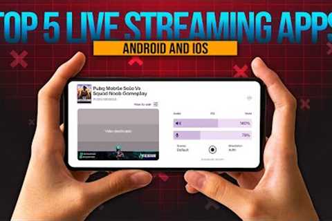 Top 5 Best Live Streaming Apps for Android | Best Game Streaming Apps