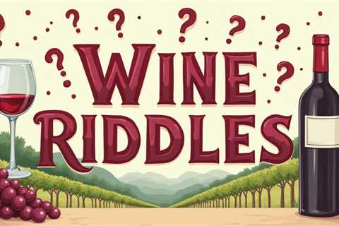 10 Wine Riddles: Puzzling Conundrums for Vino Lovers