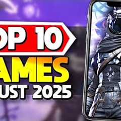 Top 10 BEST NEW Mobile Games August 2025 iOS & Android
