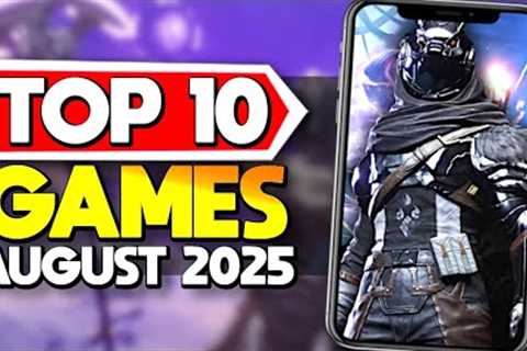Top 10 BEST NEW Mobile Games August 2025 iOS & Android